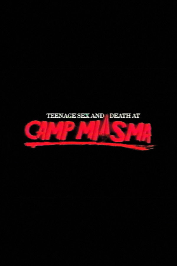 Teenage Sex and Death at Camp Miasma